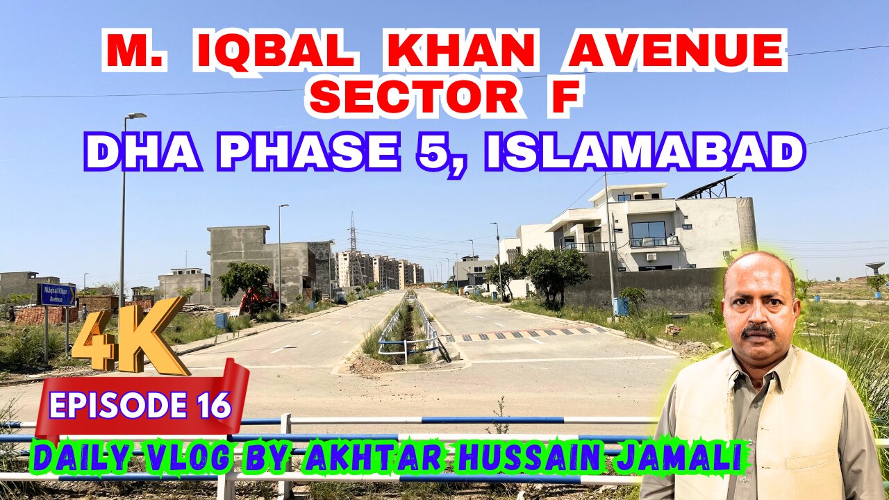 M. Iqbal Khan Avenue, Sector F, DHA Phase 5, Islamabad || Daily Vlog Akhtar Jamali || Episode 16