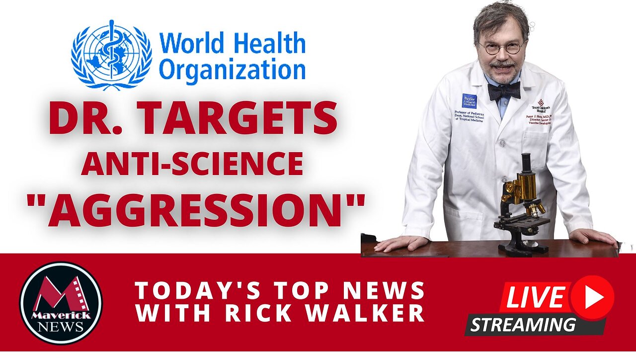 World Health Organization Doctor Targets Anti-Science "Aggression": Maverick News "Live"