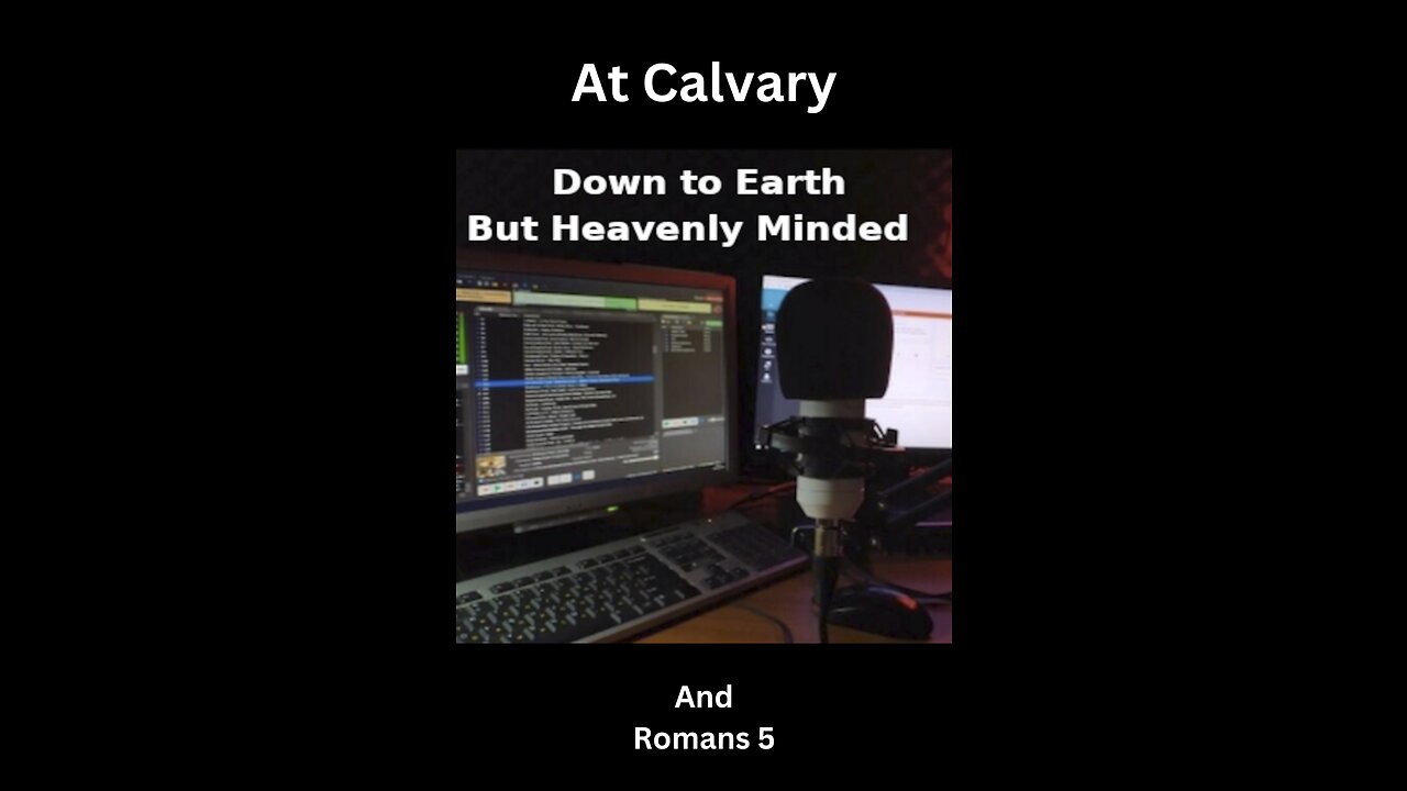 At Calvary, on Down to Earth But Heavenly Minded Podcast