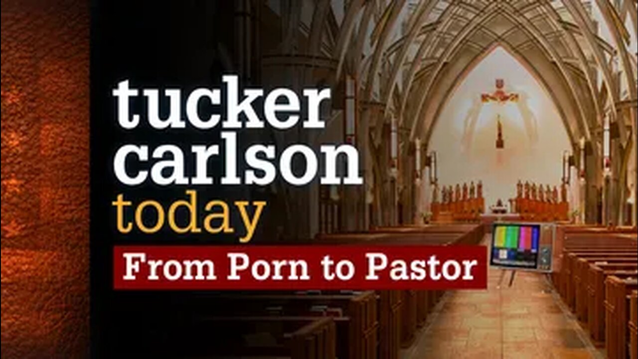 Tucker Carlson Today | From Porn to Pastor: Joshua Broome