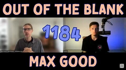 Out Of The Blank #1184 - Max Good