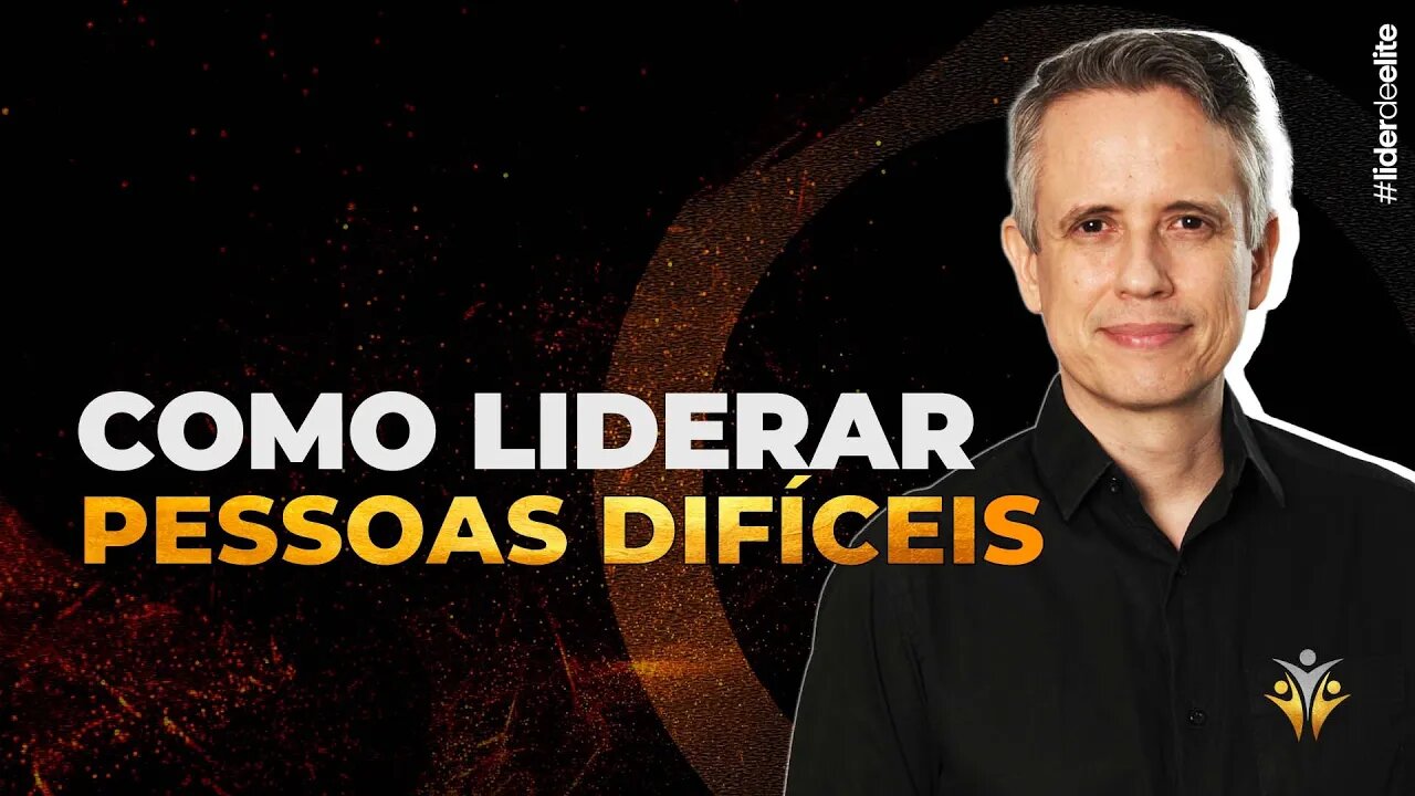 Líder: Saiba Como Liderar Pessoas Difíceis E Elevar Sua Liderança Para O Próximo Nível