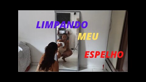 LIMPANDO MEU ESPELHO