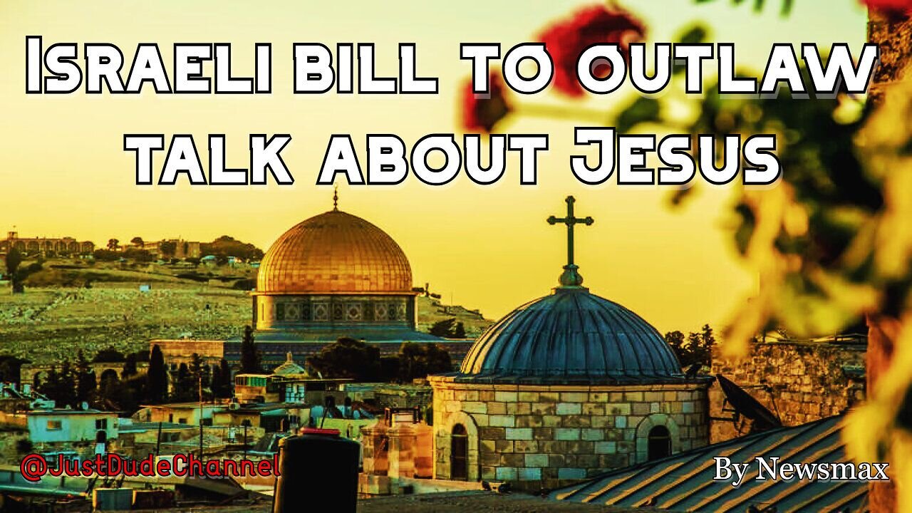 Proposed Legislation Would Outlaw Talk About Jesus In Israel | Newsmax