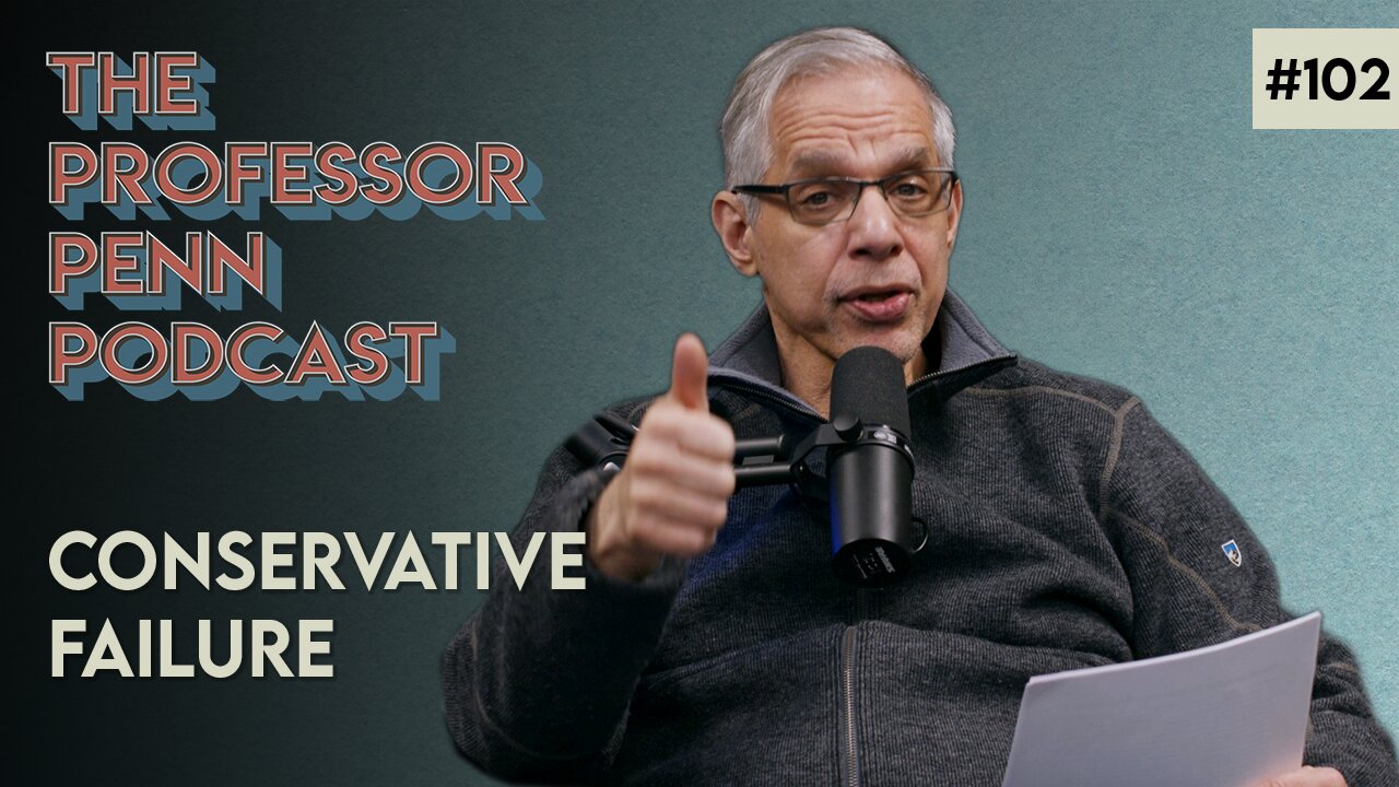 Conservative Failure with Professor Penn | EP102