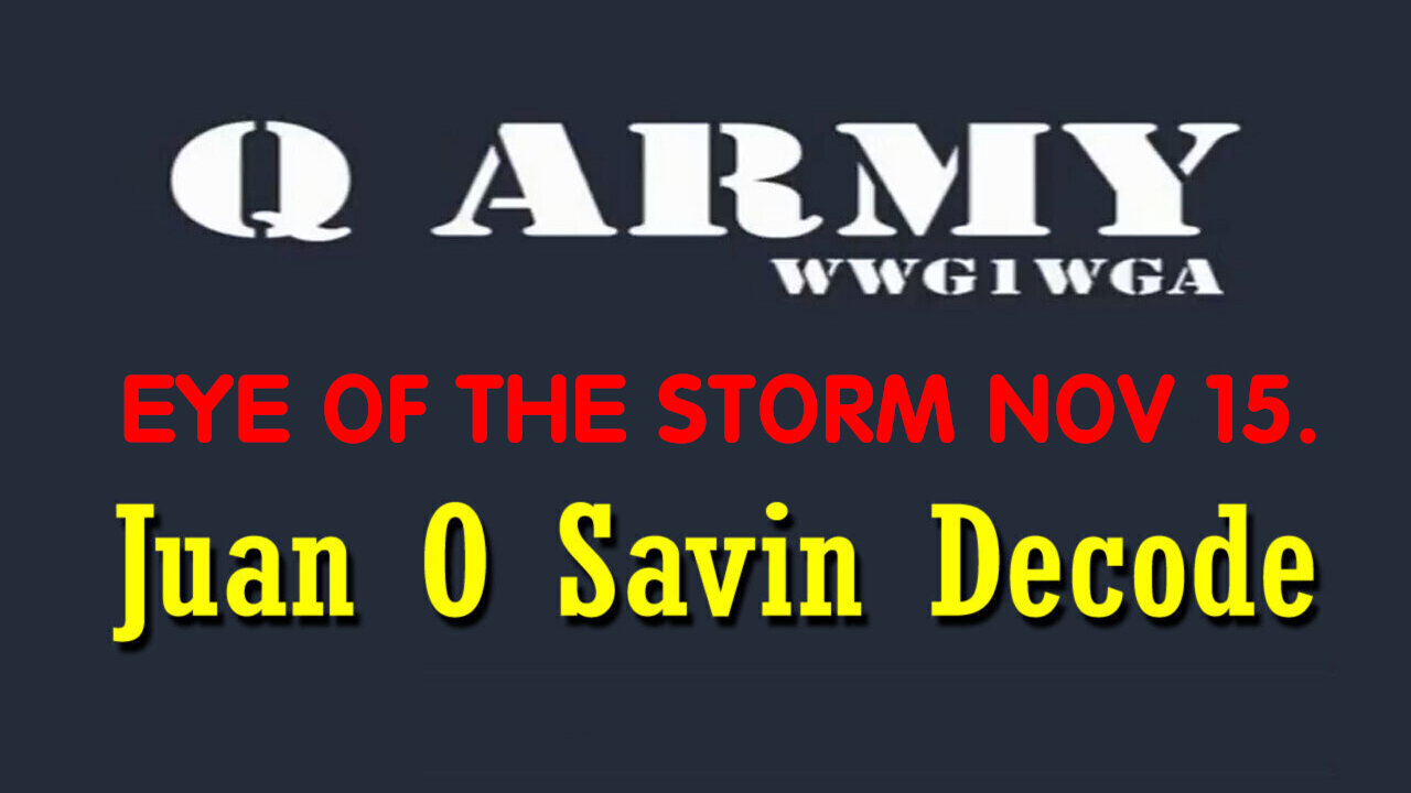 Juan O Savin Reveal "Serious Crisis" Nov 15, 2023 - EYE OF THE STORM