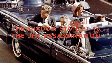 The Shadow State: Pt 16: JFK Assassination - w/ Colonel Towner-Watkins