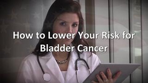 The Truth About Cancer: Health Nugget 44 - How to Lower Your Risk for Bladder Cancer