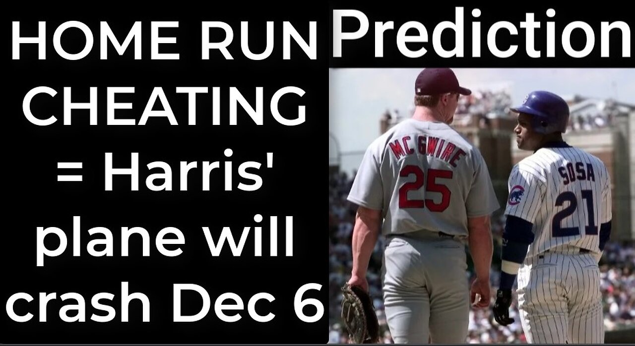 Prediction - 1998 HOME RUN CHEATING = Harris' plane will crash Dec 6