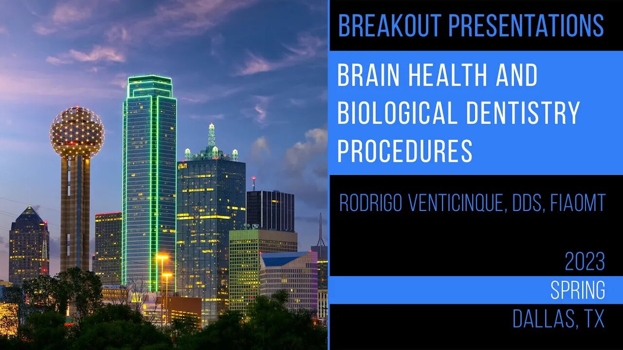 Brain Health and Biological Dentistry Procedures. Rodrigo Venticinque, DDS, FIAOMT