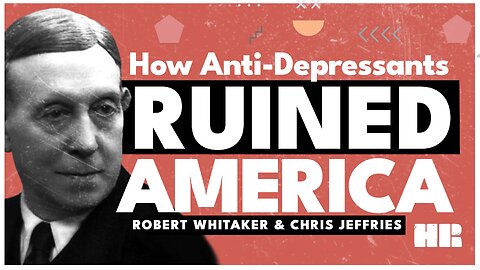 How Anti-Depressants Ruined America | Robert Whitaker