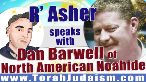 R' Asher speaks to Dan Barwell of North American Noahide Magazine