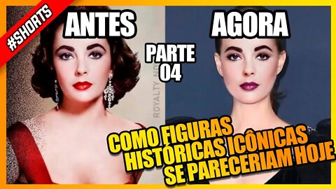 COMO FIGURAS HISTÓRICAS ICONÔNICAS SE PARECERIAM HOJE PT4 #shorts #historia #fotos #fotoshistoricas