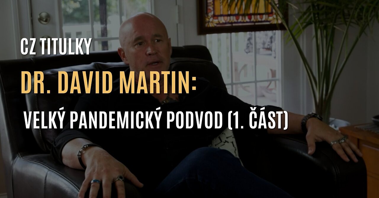 Dr. David Martin: Velký pandemický podvod (1. část) - CZ TITULKY