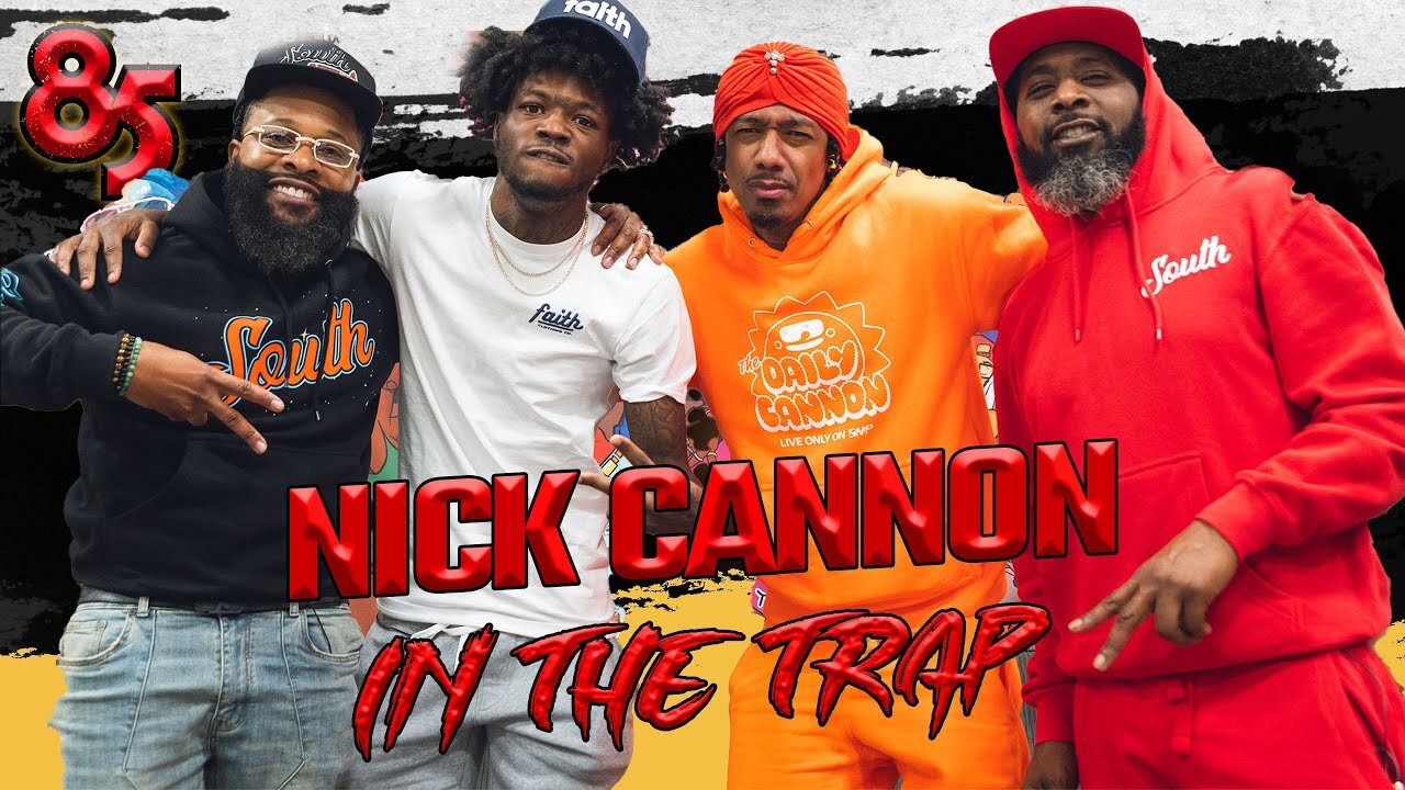 NICK CANNON IN THE TRAP - 85 SOUTH SHOW PODCAST - 08.11.23