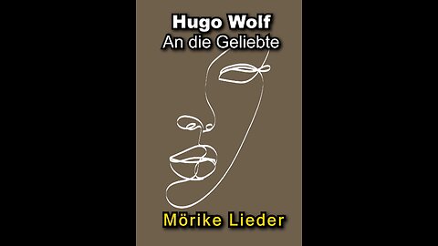 Hugo Wolf - An die Geliebte