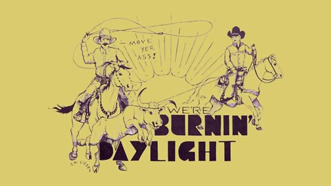 Burnin' Daylight Theme Song