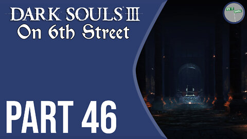 Dark Souls III on 6th Street Part 46