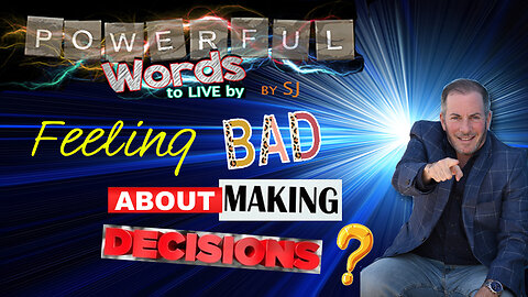 FEELING BAD ABOUT MAKING DECISIONS