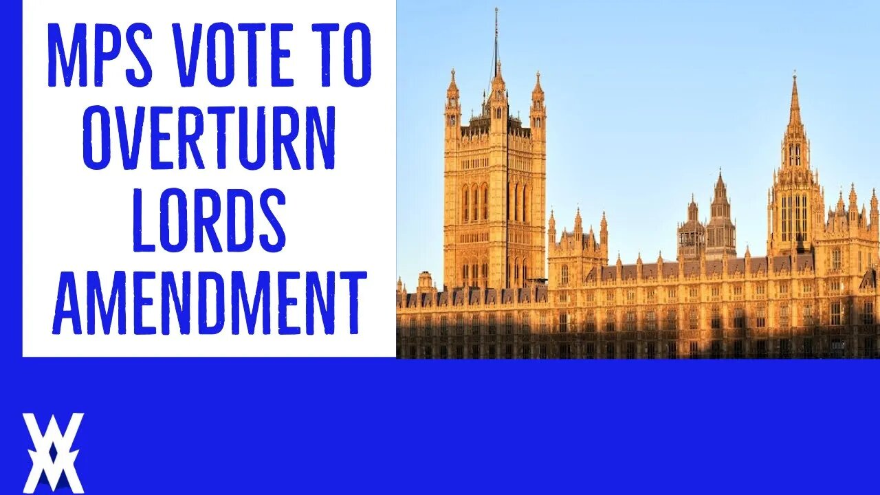 MPs Overturn Lords Amendment!
