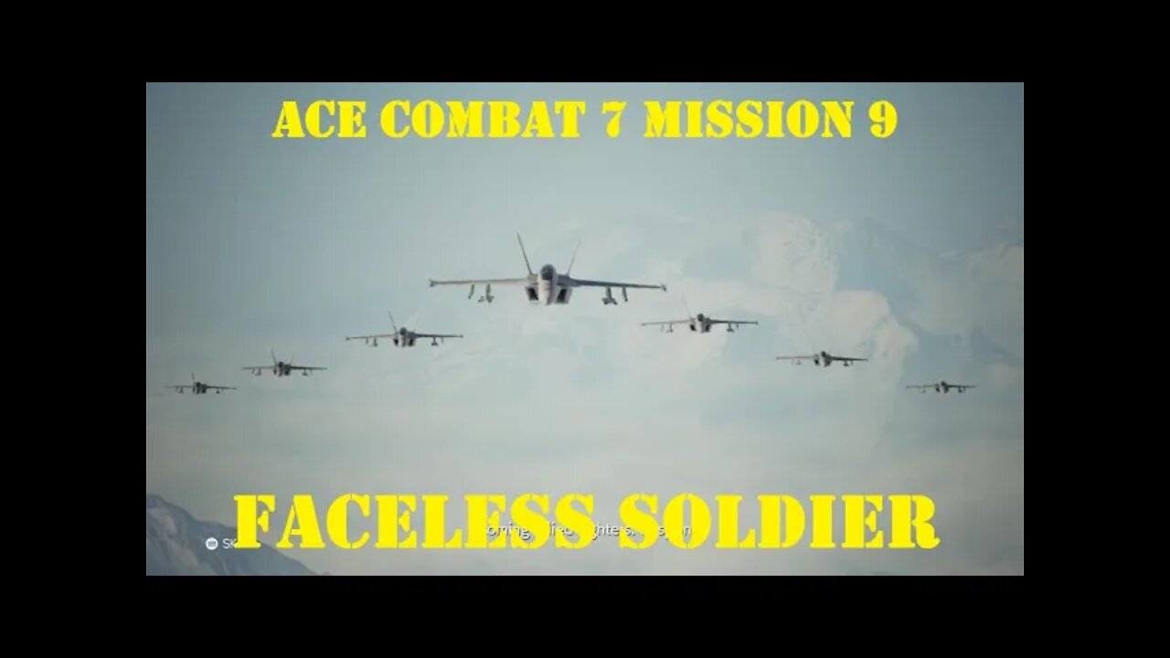 BLIND PLAYTHROUGH Ace Combat 7: Mission 9 FACELESS SOLDIER