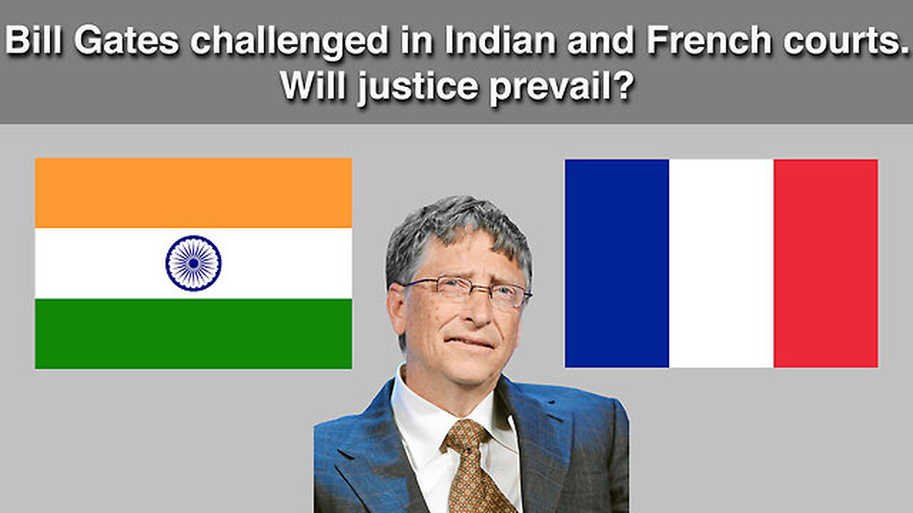 Bill Gates challenged in Indian and French courts. Will justice prevail? Adv Dipali Ojha