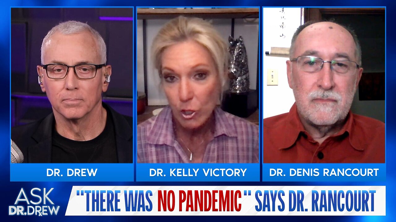 "There Was No Pandemic" Says Dr. Denis Rancourt, Blaming Response w/ Dr Kelly Victory – Ask Dr. Drew