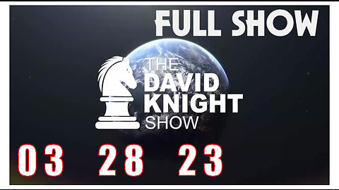 DAVID KNIGHT (Full Show) 03_28_23 Tuesday