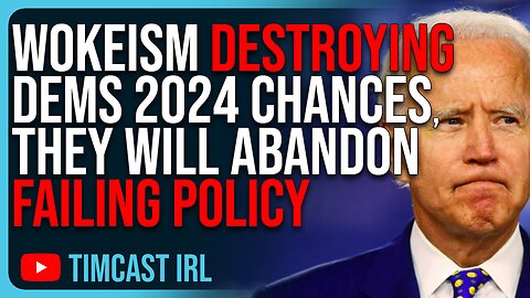 Wokeism Is DESTROYING Democrats 2024 Chances, Dems Will ABANDON Failing Policy