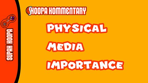Koopa Kommenatry Physical Media Importance