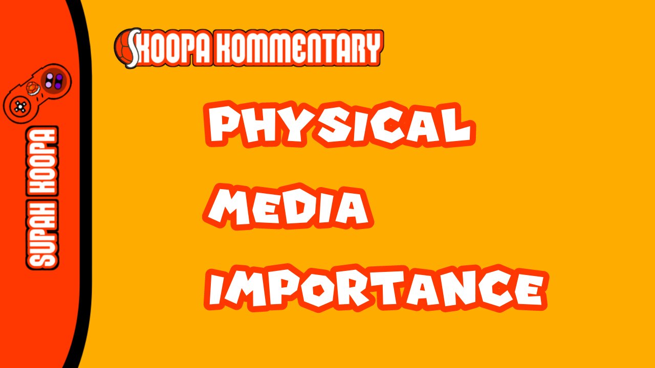 Koopa Kommenatry Physical Media Importance