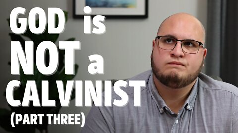 God is NOT a Calvinist