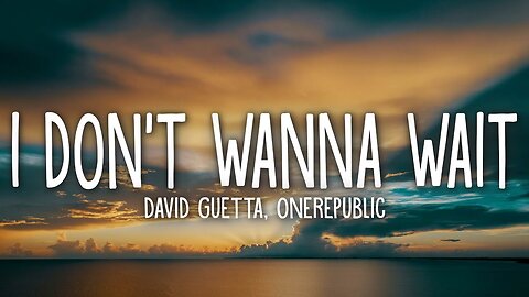 David Guetta & OneRepublic - I Don't Wanna Wait (Lyrics)