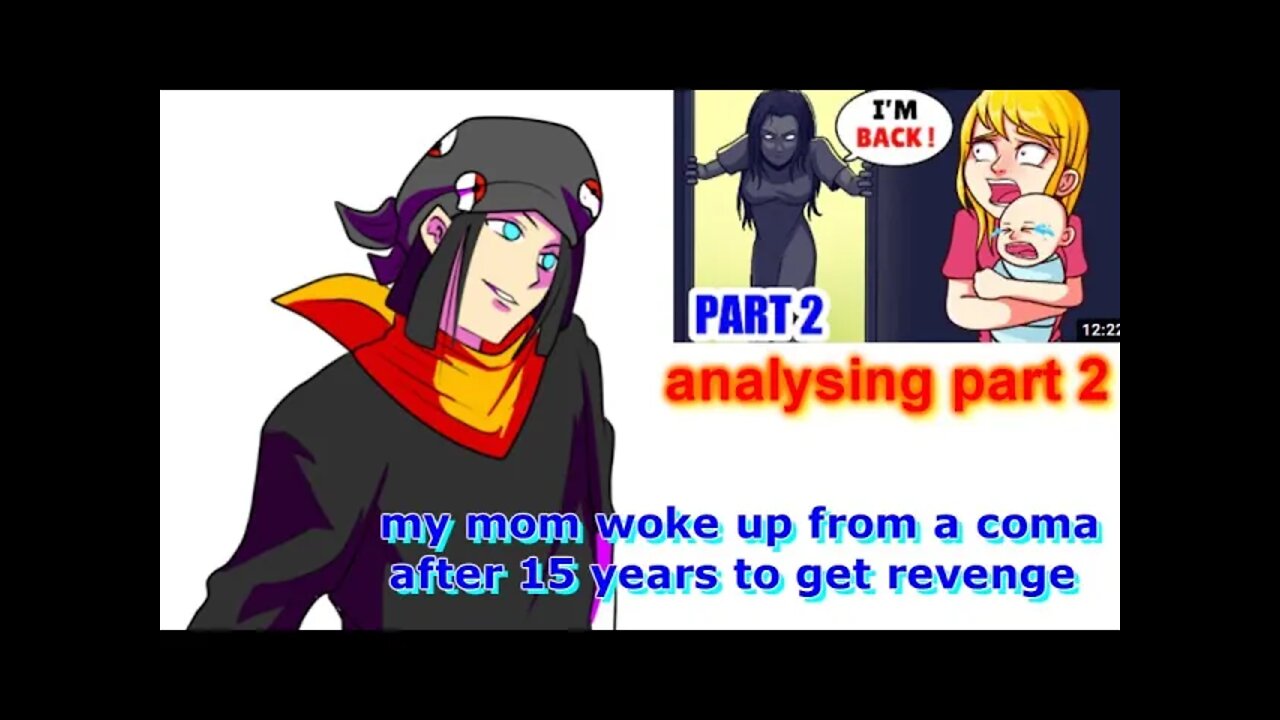 analysing: part 2 of part 2 My mom Woke Up From A Coma After 15 Years To Get Revenge! part 2