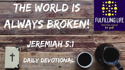 Are You The Last Good One - Jeremiah 5:1 - Fulfilling Life Daily Devotional