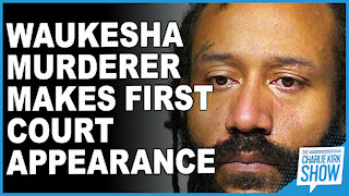 Waukesha Murderer Makes First Court Appearance