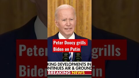 Peter Doocy grills Biden on whether he underestimated Putin regarding Ukraine invasion