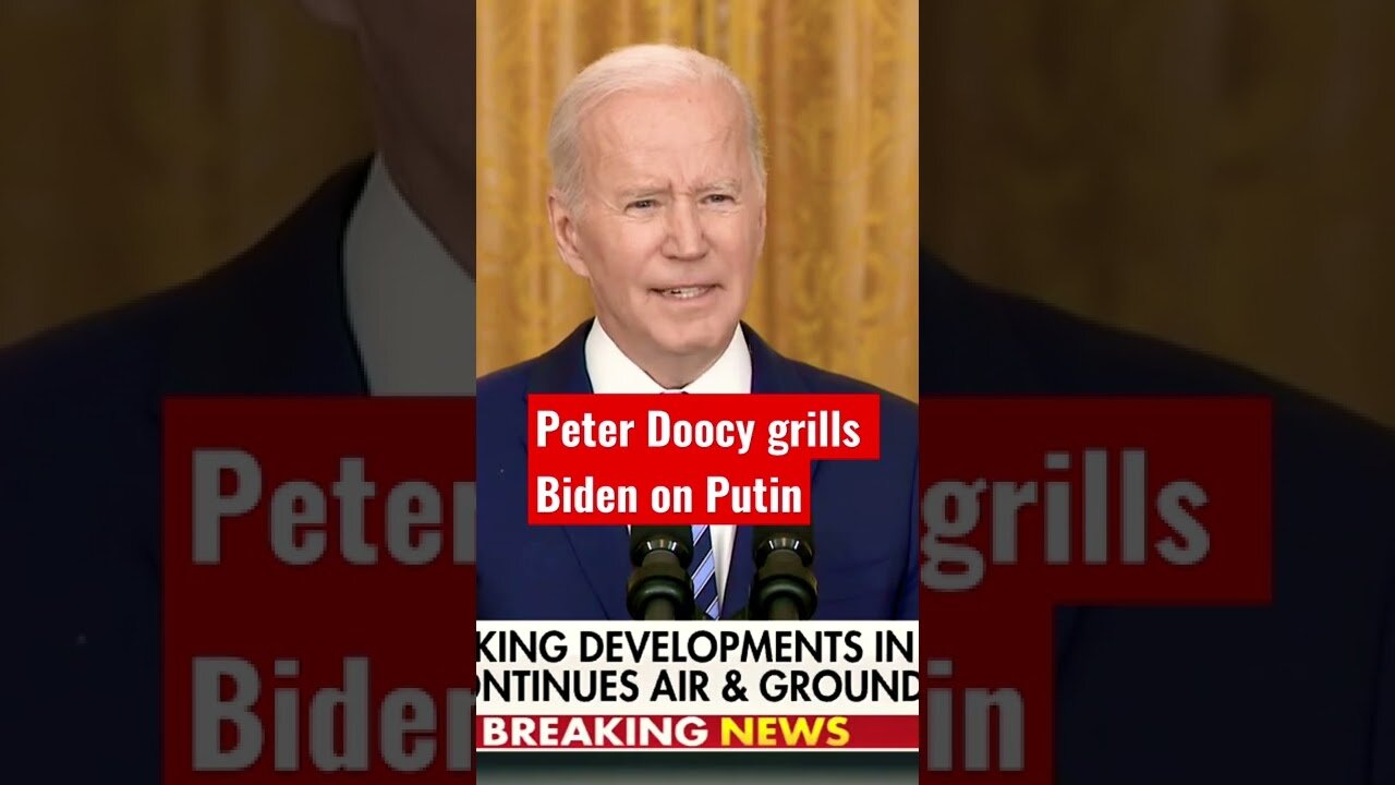 Peter Doocy grills Biden on whether he underestimated Putin regarding Ukraine invasion