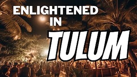Meditation, Psychedelics and Enlightenment in Tulum