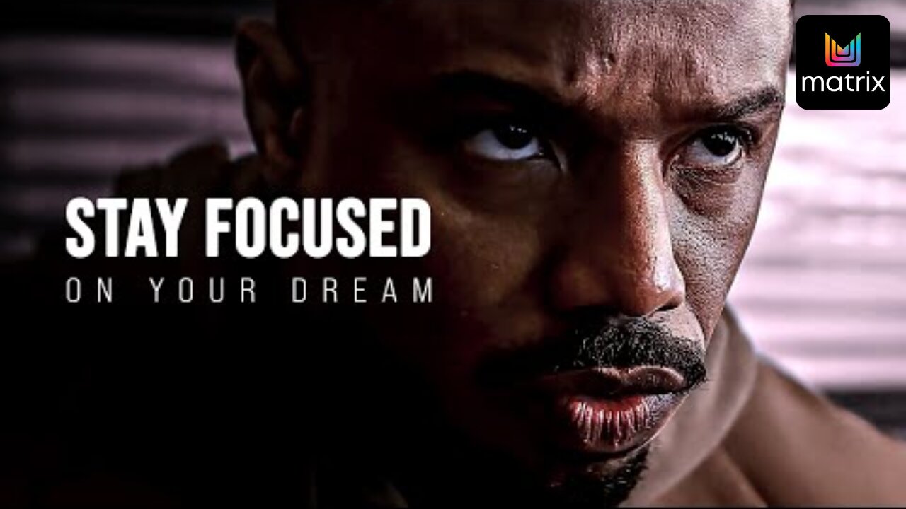 STAY FOCUSED ON YOUR DREAM