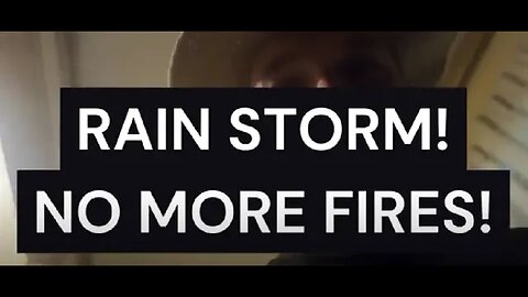 Had A Good Rain Storm. Should Put OUT The Fires. BC
