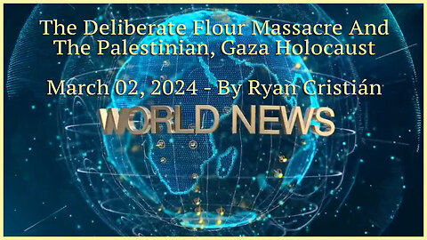 The Deliberate Flour Massacre And The Palestinian, Gaza Holocaust