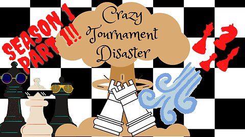 Crazy Tournament Disaster Season 1 Part 1 | Chess