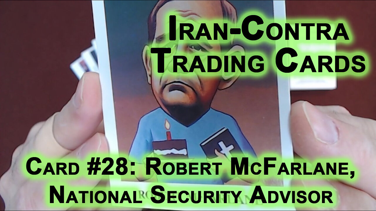 Reading Iran-Contra Scandal Trading Cards, #28: Robert McFarlane, National Security Advisor [ASMR]