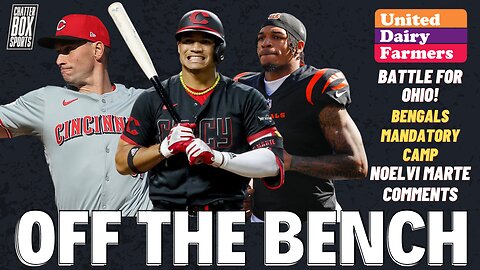 Cincinnati Reds in the Ohio Cup! Ja'marr Chase Reports to Camp. Noelvi Marte Comments | OTB 06-11-24
