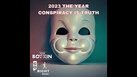 2023 THE YEAR CONSPIRACY IS TRUTH #GoRightNews with Peter Boykin