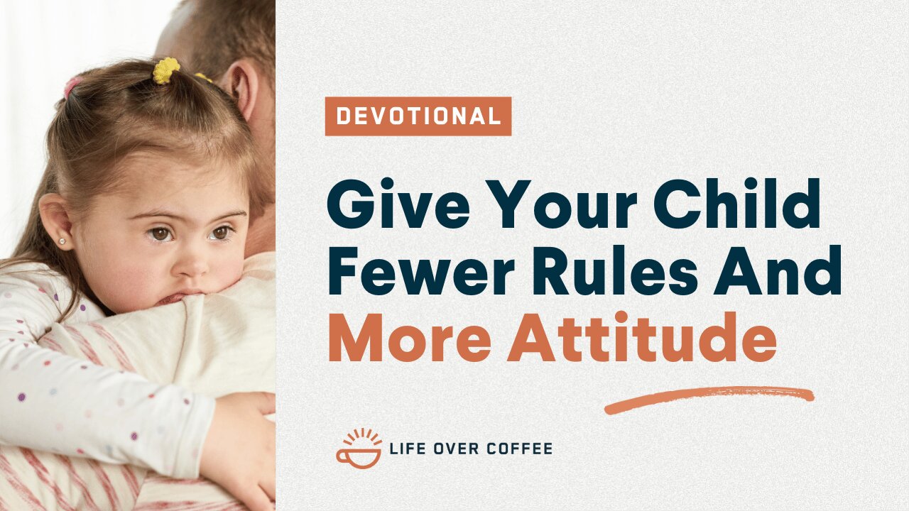 Give Your Child Fewer Rules And More Attitude: Parenting, Day 9