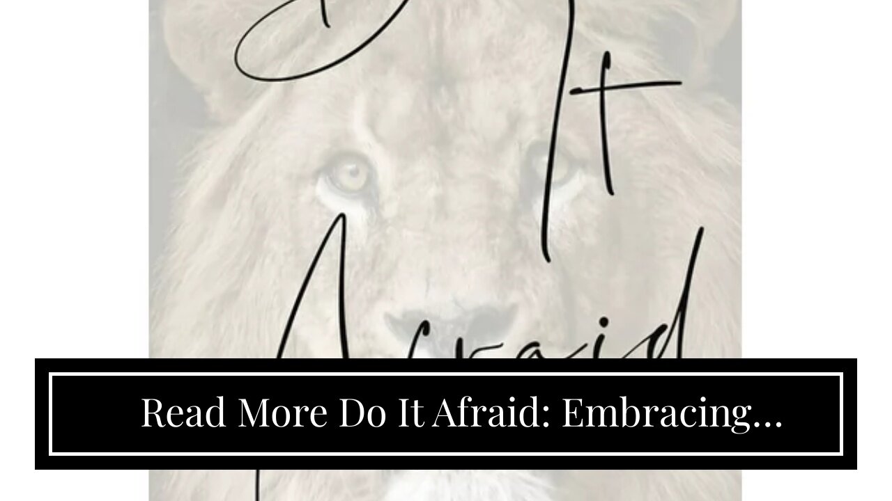 Read More Do It Afraid: Embracing Courage in the Face of Fear
