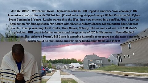 Jan 27, 2023-Watchman News-Eph 6:12-13-Global Cyber Event, Gates warns of man-made pandemic and More