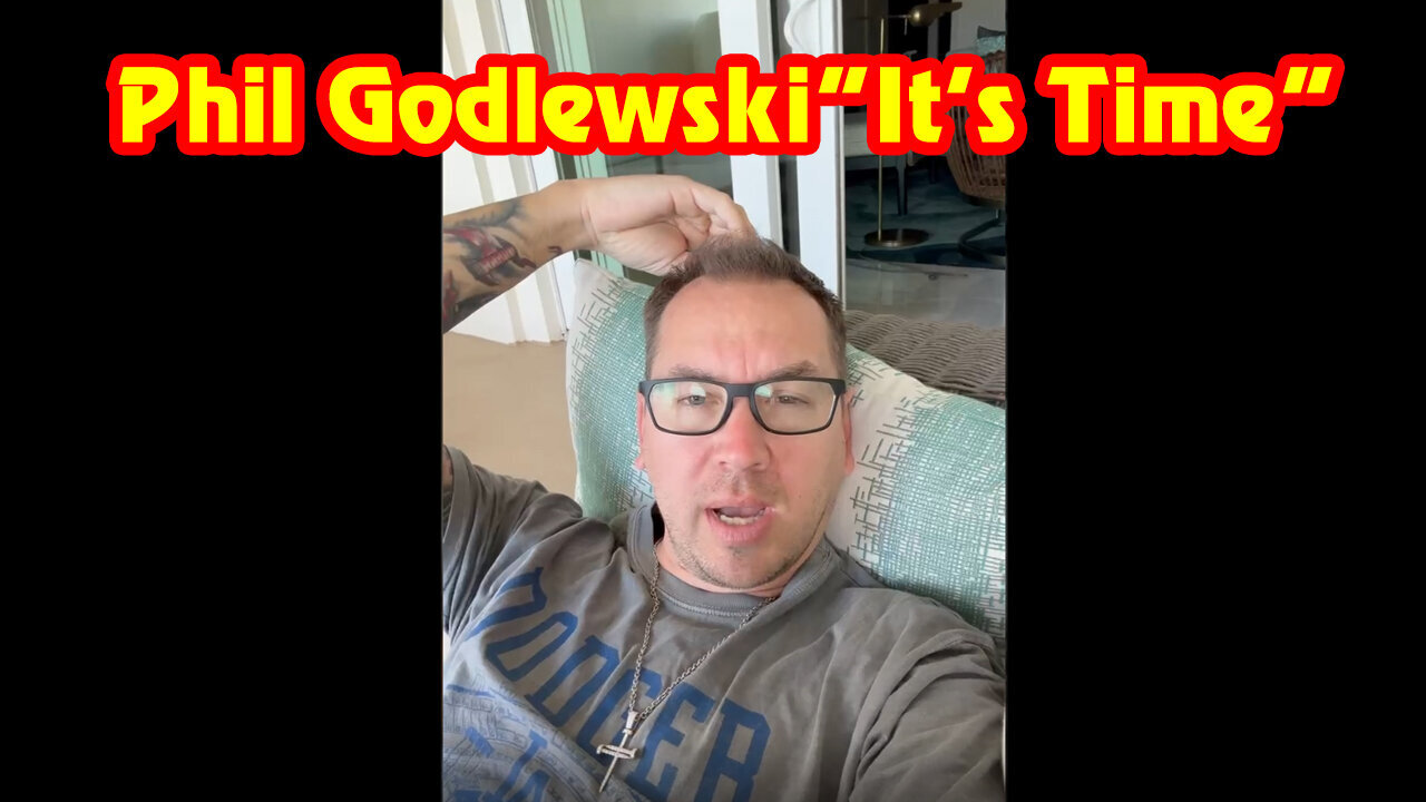 Phil Godlewski SHOCKING News - It's Time May 3, 2023